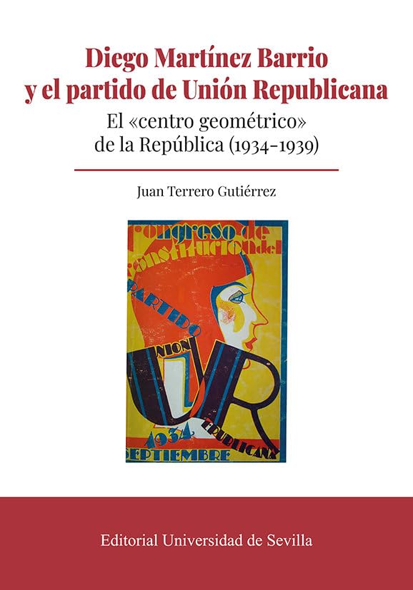 Libro: Diego Martínez Barrio y el partido de Unión Republicana: El "centro geométrico" de la República (1934-1939)