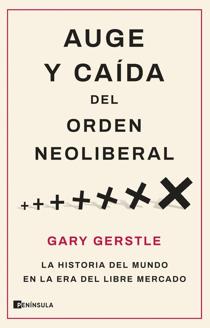 Libro: Auge y caída del orden neoliberal: La historia del mundo en la era del libre mercado