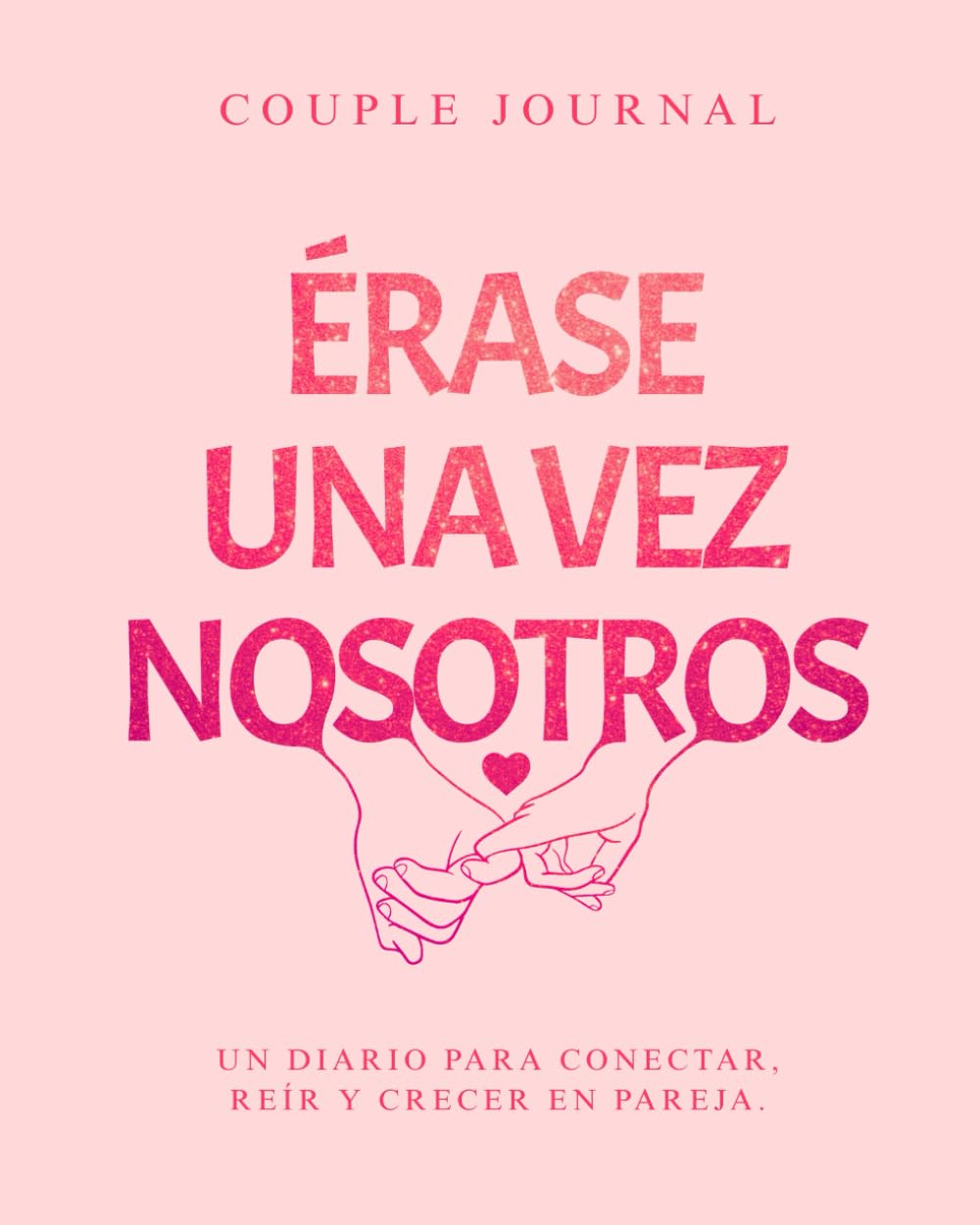Libro: Couple Journal - Érase una vez nosotros: Un diario para reconectar, reír y crecer juntos. (Spanish Edition)