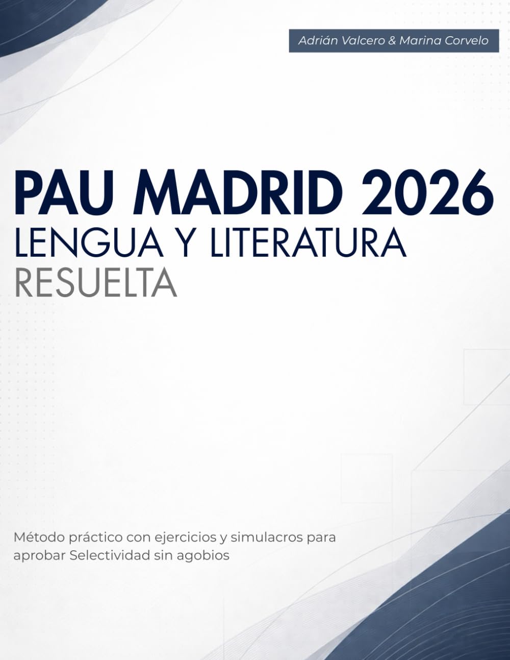 Libro: PAU Madrid 2026 Lengua y Literatura Resuelta: Método Práctico Con Ejercicios y Simulacros Para Aprobar Selectividad Sin Agobios