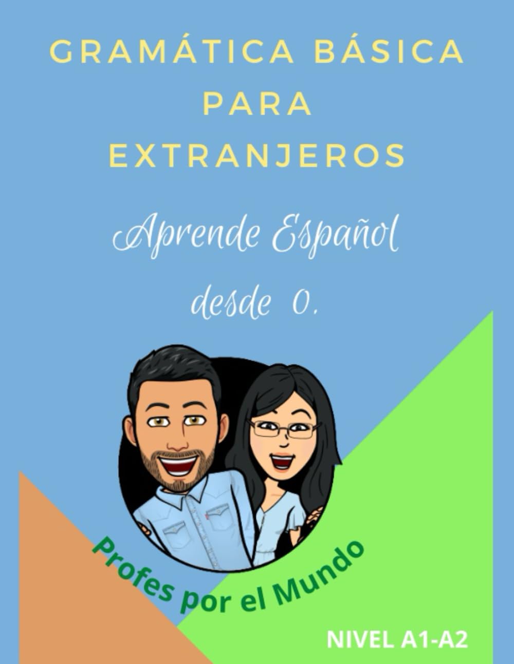 Libro: GRAMÁTICA BÁSICA PARA EXTRANJEROS Nivel A1 - A2.: Aprende Español desde cero.