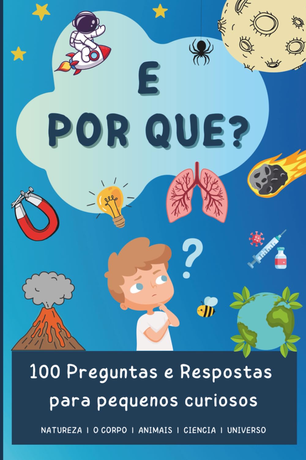 Libro: E Por que?: 100 Preguntas e Respostas para pequenos curiosos (Descubrindo o mundo en 100 páxinas)