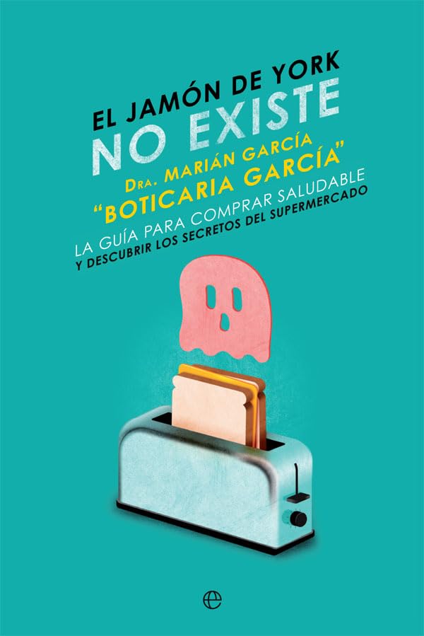 Libro: El jamón de York no existe: La guía para comprar saludable y descubrir los secretos del supermercado (Psicología y salud)