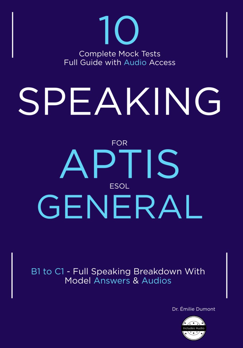 Libro: Aptis General Speaking:10 Practice Tests with answers & Audio, Complete Guide (B1 to C1): Real Exam Tasks + Model Answers + Audio Access | Improve ... & Scores – Updated for Aptis ESOL Format