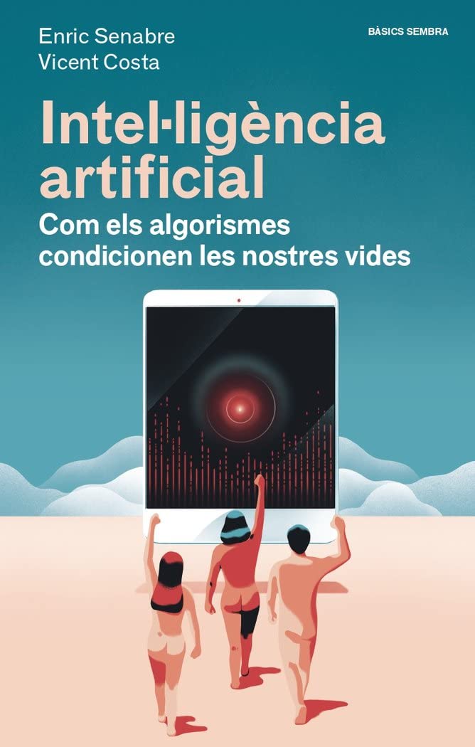 Libro: Intel·ligència artificial: Com els algorismes condicionen les nostres vides