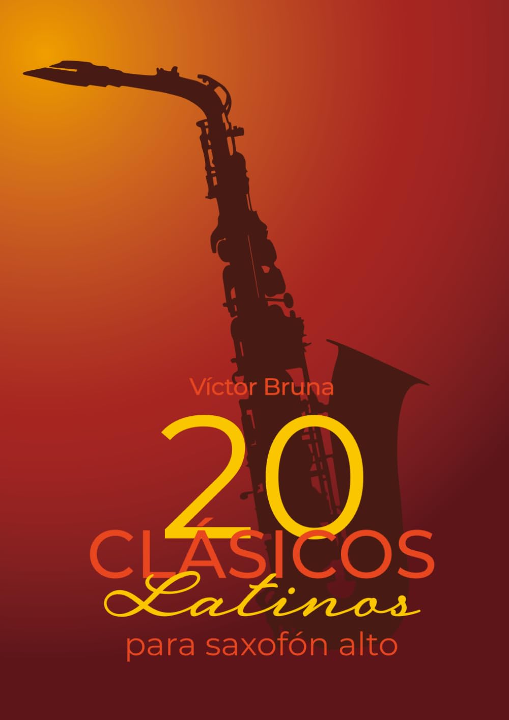 Libro: 20 clásicos latinos para saxofón alto: Incluye acordes para acompañar todas las melodías