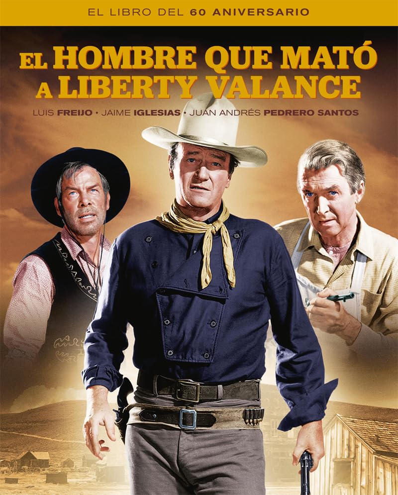 Libro: EL HOMBRE QUE MATÓ A LIBERTY VALANCE. EL LIBRO DEL 60 ANIVERSARIO: 00
