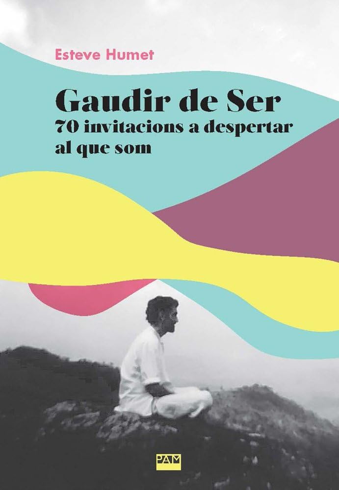 Libro: Gaudir de ser: 70 invitacions a despertar al que som: 5 (Retalls)
