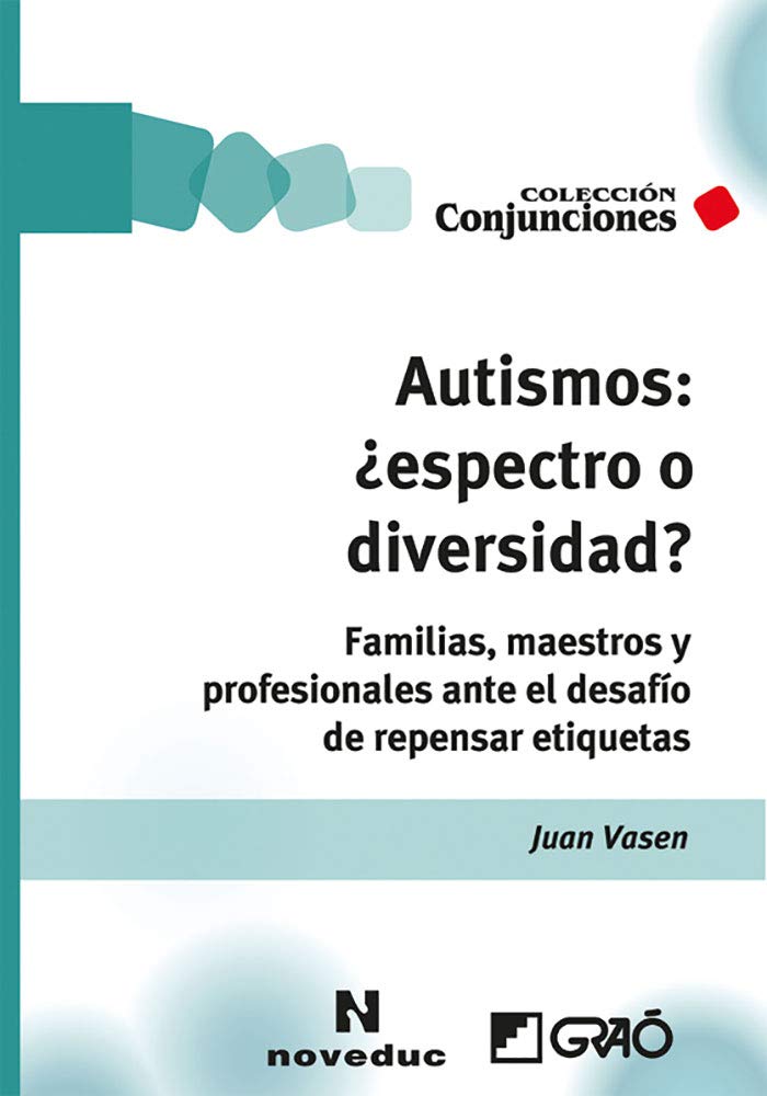 Libro: Autismos: ¿espectro o diversidad?: Familias, maestros y profesionales ante el desafío de repensar etiquetas: 003 (Noveduc-Graó)