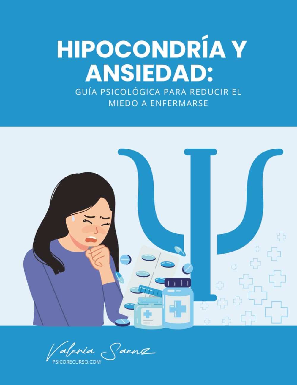 Libro: Hipocondría y Ansiedad: Guía Psicológica para reducir el miedo a enfermarse