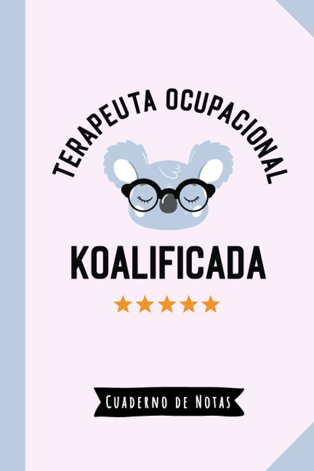 Libro: Terapeuta ocupacional Koalificada: Cuaderno de Notas (A5, rayado) - Regalo original para una Terapeuta ocupacional - Regalos para su cumpleaños o navidad