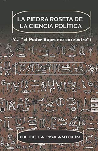 Libro: La Piedra Roseta De La Ciencia Política: “el Poder Supremo sin rostro”