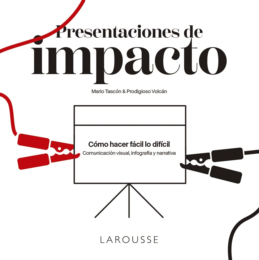 Libro: Presentaciones de impacto: Cómo hacer fácil lo difícil: comunicación visual, infografía y narrativa
