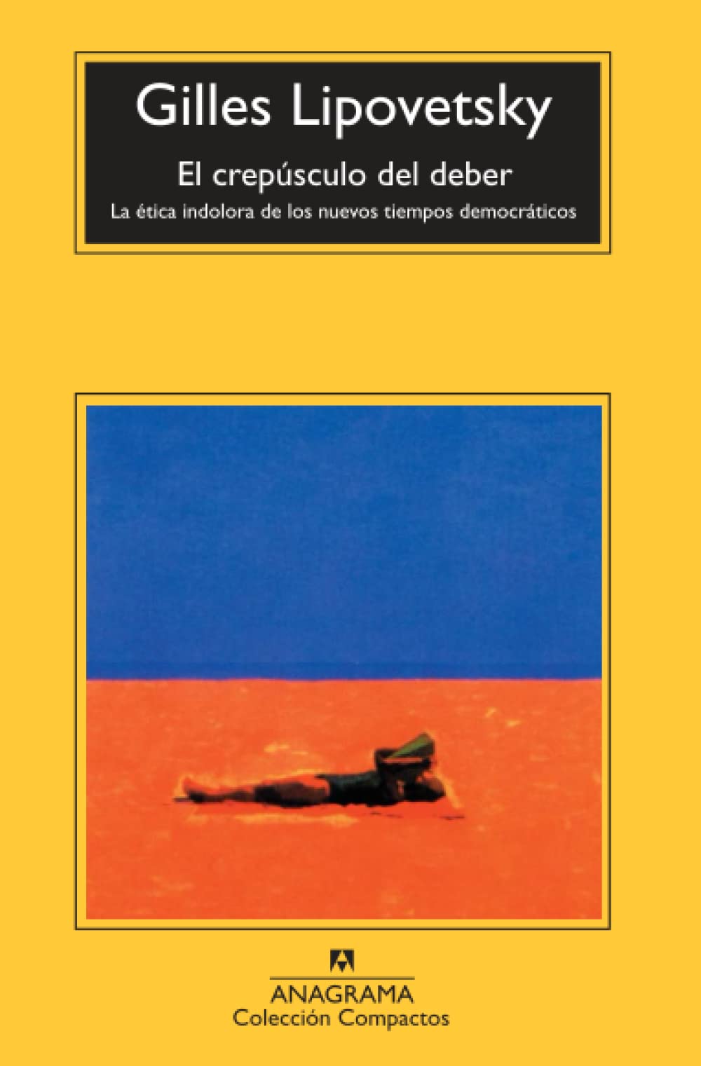 Libro: El crepúsculo del deber: La ética indolora de los nuevos tiempos democráticos: 364 (Compactos)
