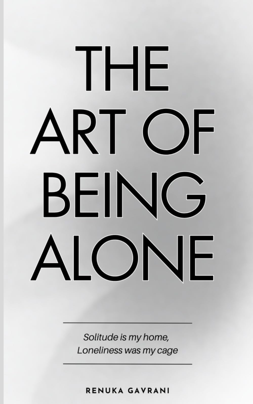 Libro: The Art of Being ALONE: Solitude Is My HOME, Loneliness Was My Cage