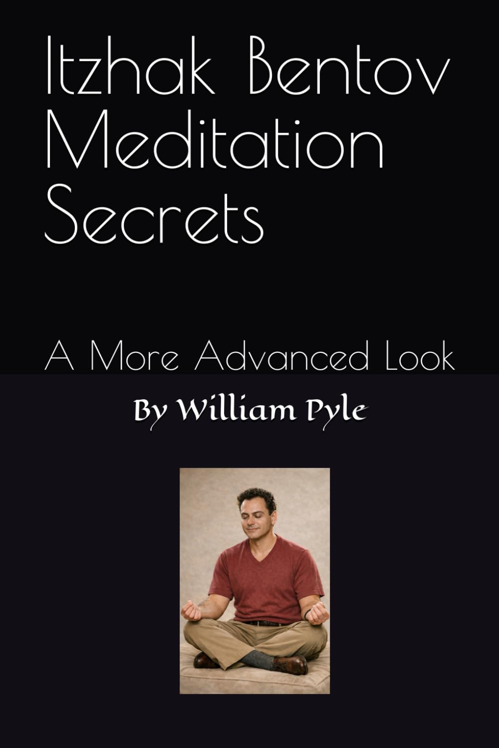 Libro: Itzhak Bentov Meditation Secrets: A More Advanced Look (The Itzhak Bentov Series)