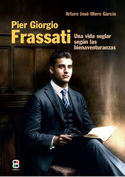 Libro: Pier Giorgio Frassati: Una vida seglar según las Bienaventuranzas