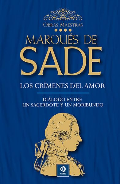 Libro: LOS CRÍMENES DEL AMOR / DIÁLOGO ENTRE UN SACERDOTE Y UN MORIBUNDO: 4 (OBRAS MAESTRAS MARQUÉS DE SADE)