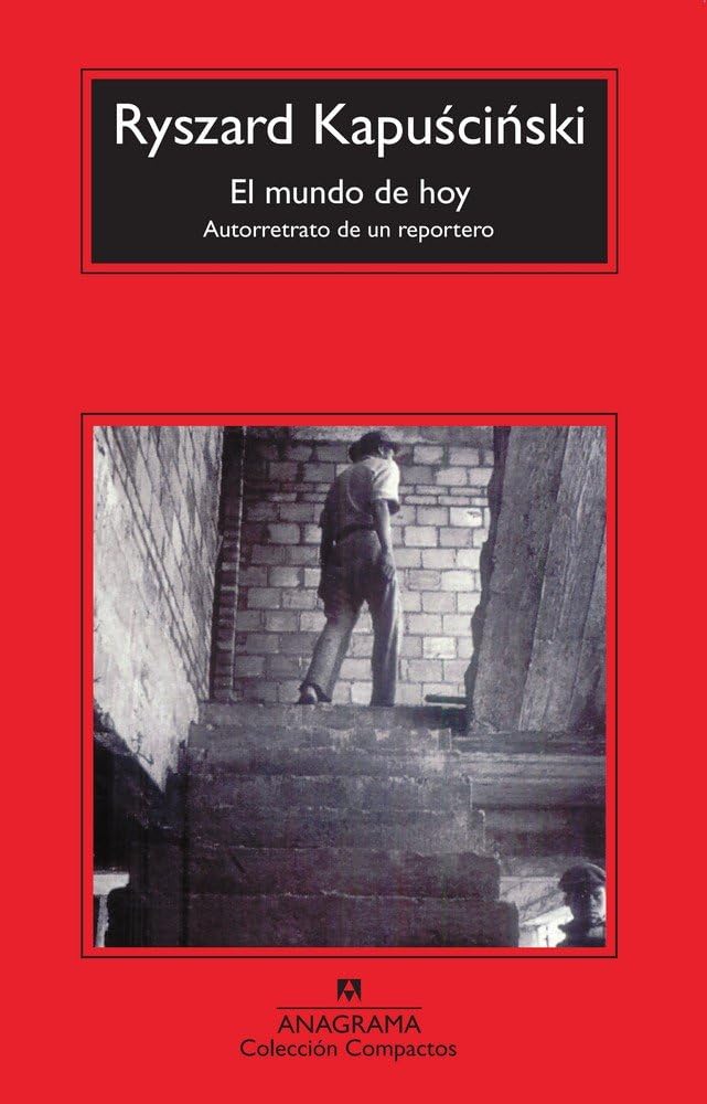 Libro: El mundo de hoy: Autorretrato de un reportero