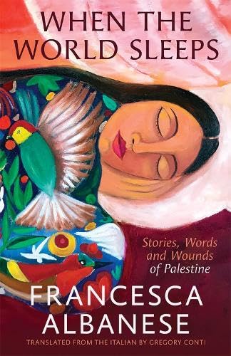 When the World Sleeps: Stories, Words and Wounds of Palestine