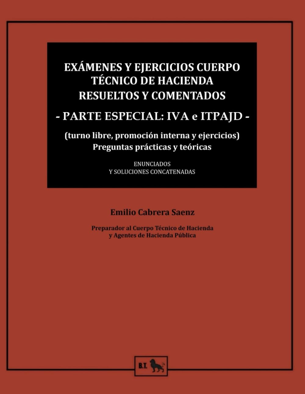 Libro: EXÁMENES Y EJERCICIOS CUERPO TÉCNICO DE HACIENDA RESUELTOS Y COMENTADOS - PARTE ESPECIAl: IVA e ITPAJD -: (turno libre, promoción interna y ... Técnicos de Hacienda - Emilio Cabrera)