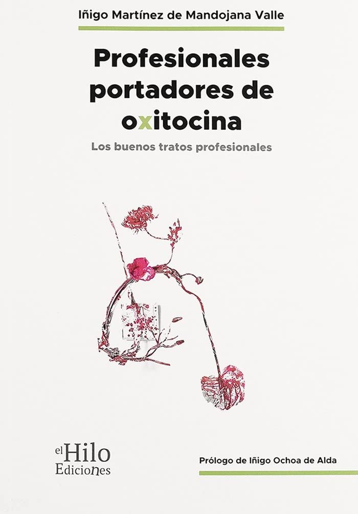 Libro: Profesionales portadores de Oxitocina: Los buenos tratos profesionales (Spanish Edition)