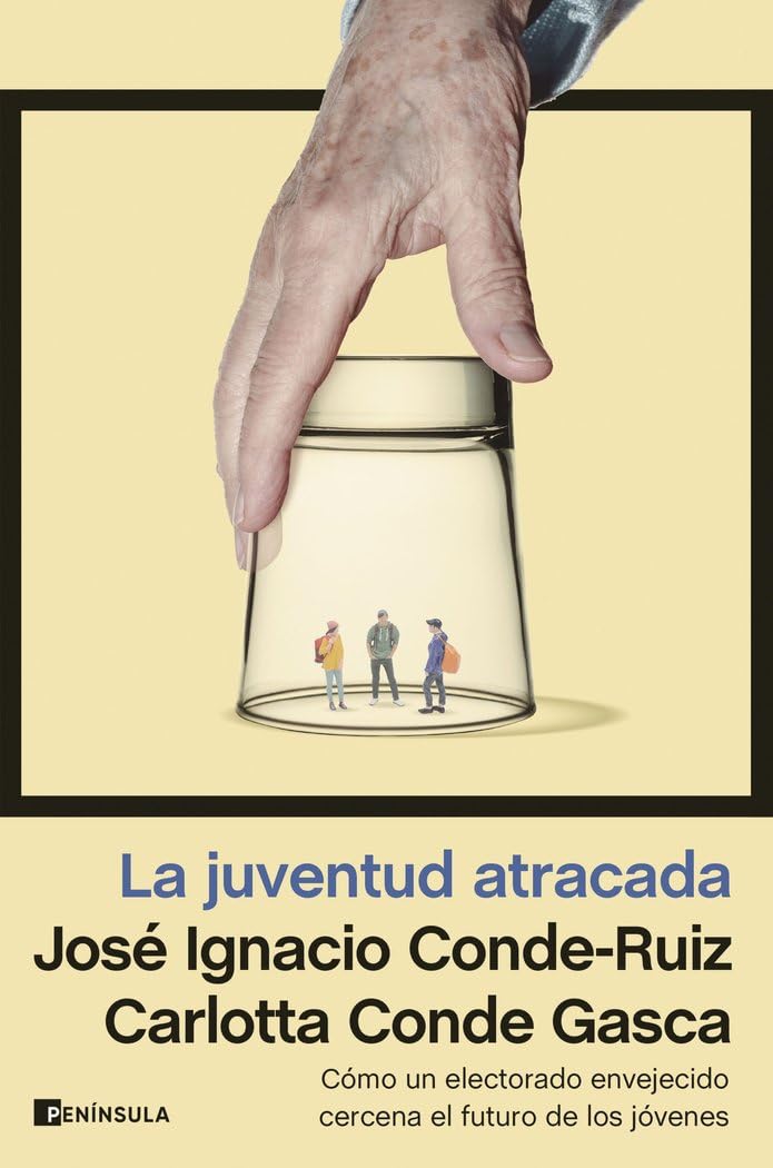 Libro: La juventud atracada: Cómo un electorado envejecido cercena el futuro de los jóvenes