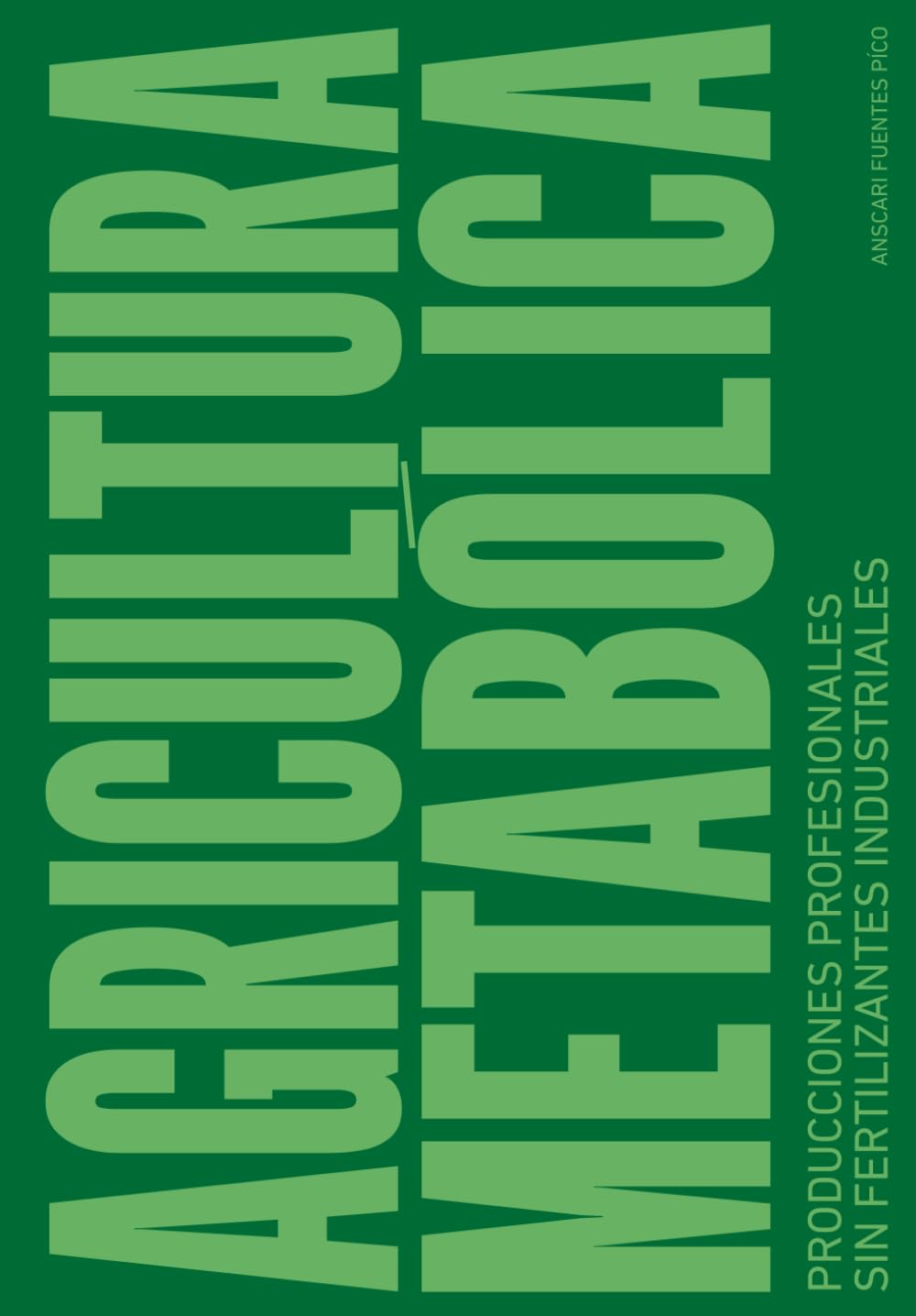 Libro: Agricultura Metabólica: Producciones profesionales sin fertilizantes industriales (Spanish Edition)