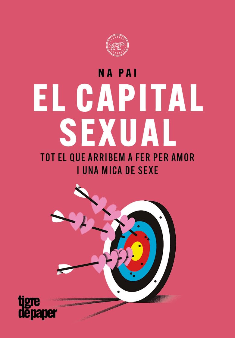 Libro: El capital sexual: Tot el que arribem a fer per amor i una mica de sexe (ASSAIG)