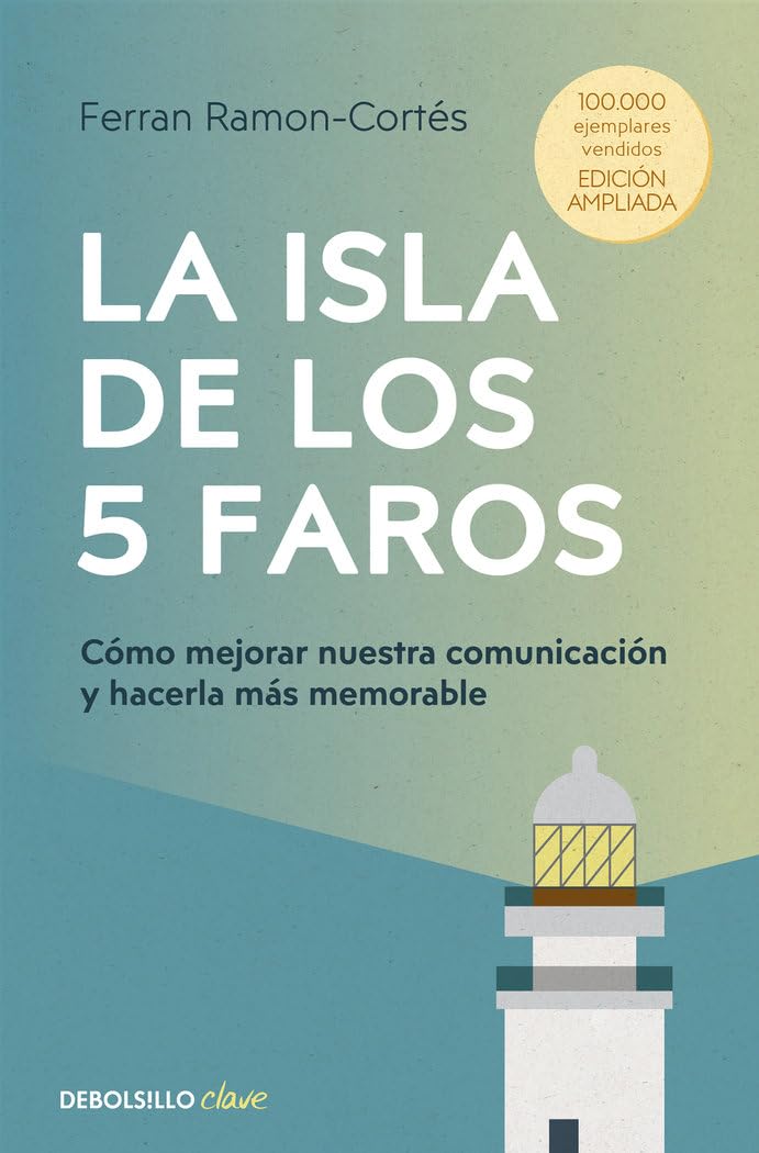La isla de los 5 faros (edición ampliada y actualizada): Cómo mejorar nuestra comunicación y hacerla más memorable (Clave)