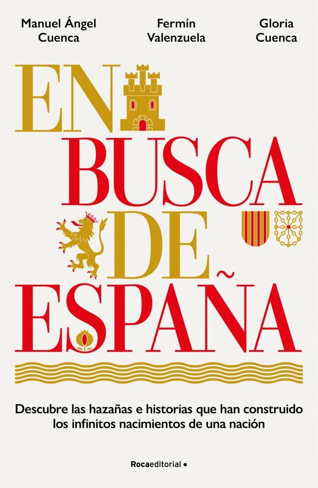 Libro: En busca de España: Descubre las hazañas e historias que han construido los infinitos nacimientos de una nación (No ficción)