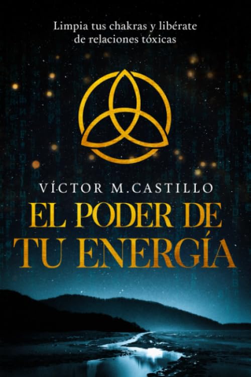 Libro: El Poder de tu Energía: Limpia tus chakras, libérate de relaciones tóxicas