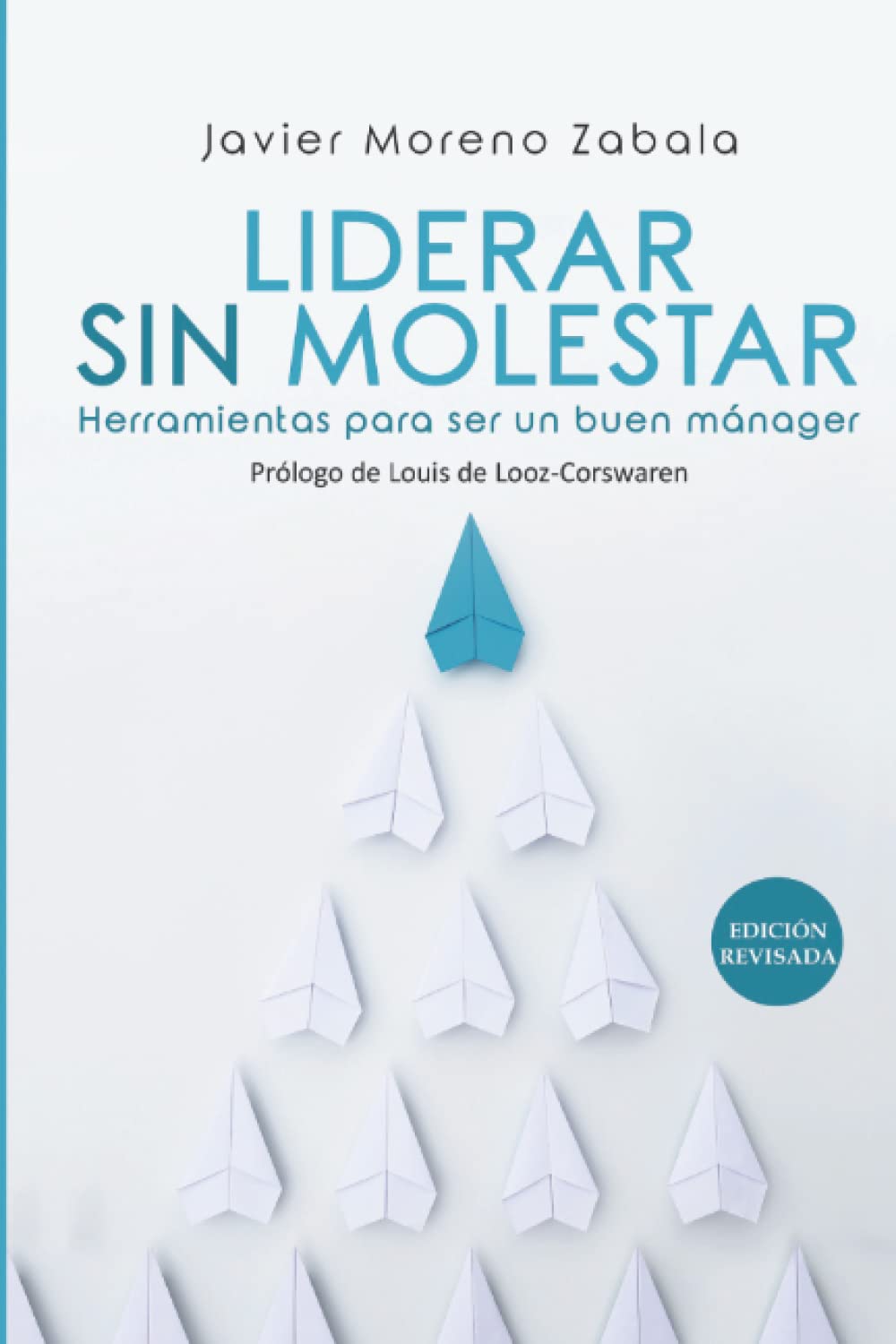 Libro: Liderar sin molestar: Herramientas para ser un buen mánager (Spanish Edition)