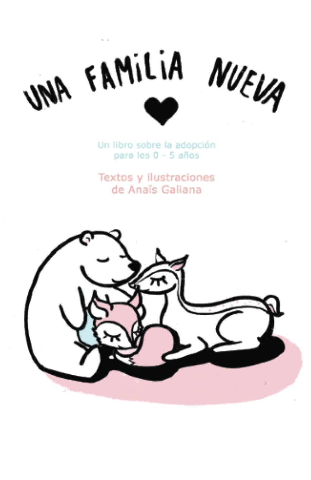 Libro: Una Familia Nueva - La adopción explicada a los niñitos: La adopción explicada a los niñitos