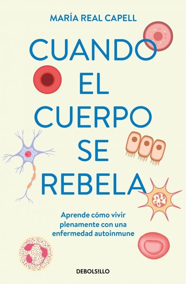 Libro: Cuando el cuerpo se rebela: Aprende cómo vivir plenamente con una enfermedad autoinmune (Best Seller)