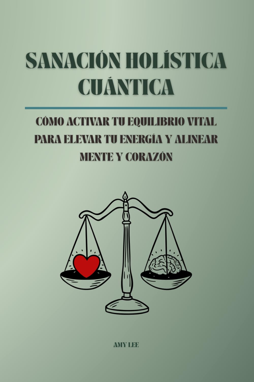 Libro: Sanación Holística Cuántica: Cómo activar tu equilibrio vital para elevar tu energía y alinear mente y corazón