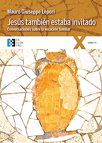 Libro: Jesus Tambien estaba invitado: Conversaciones sobre la vocación familiar: 18 (100xUNO)