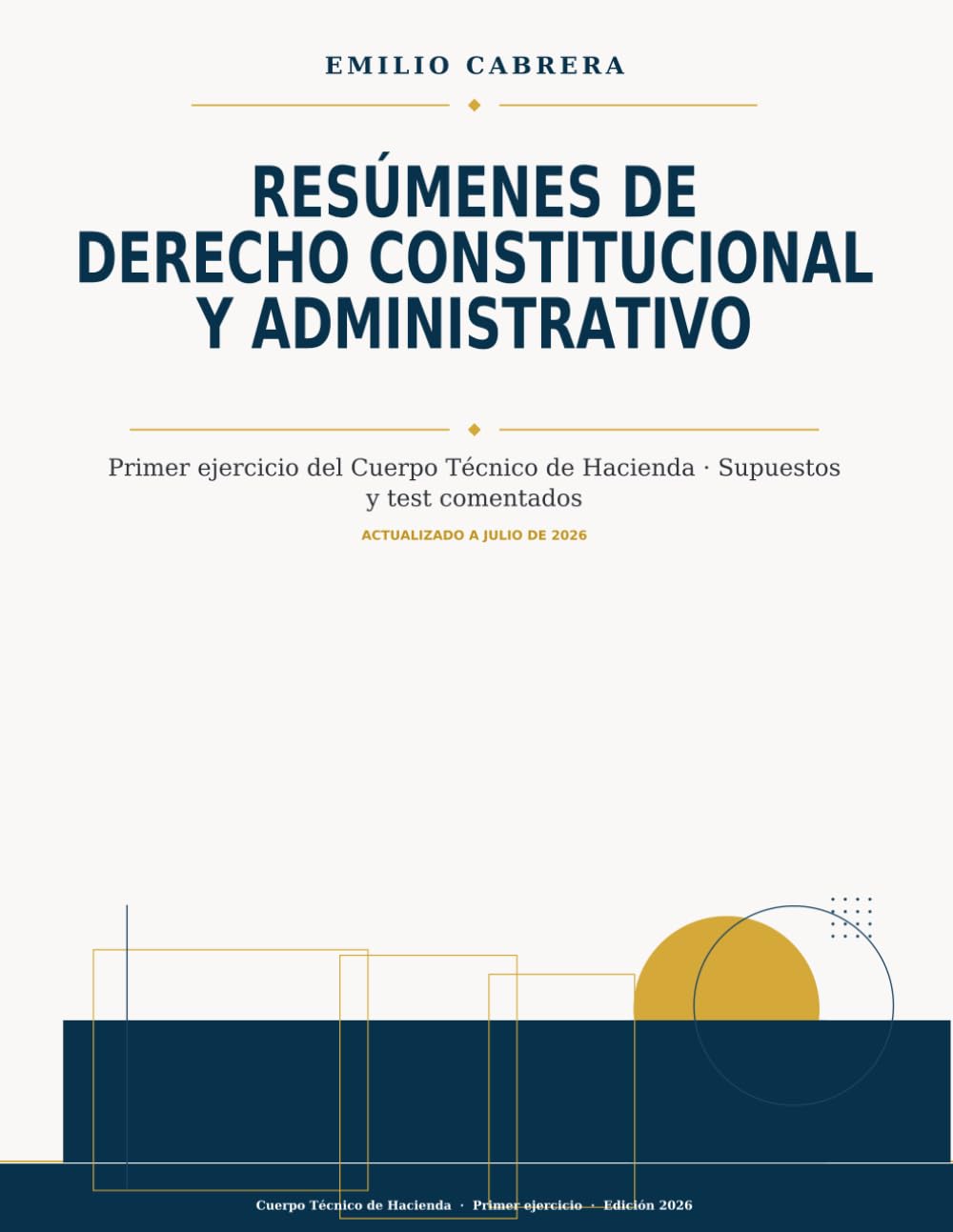 Libro: Resúmenes y supuestos del primer ejercicio del proceso selectivo al cuerpo técnico de hacienda: Derecho Constitucional y Administrativo (preparación ... Hacienda - Emilio Cabrera) (Spanish Edition)