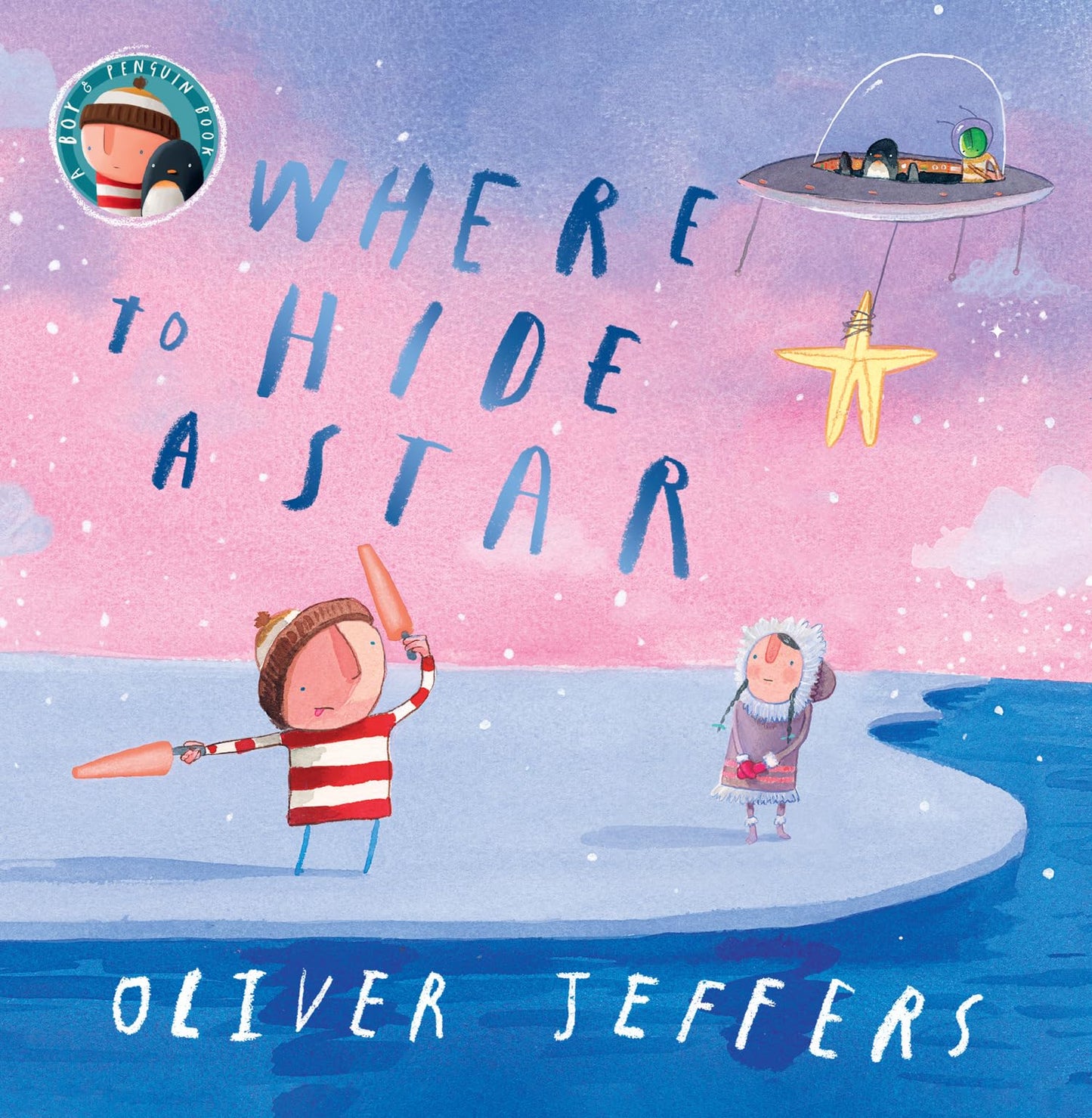 Libro: Where to Hide a Star: A new illustrated story about friendship, featuring the boy and the penguin, from highly regarded picture-book creator, Oliver Jeffers