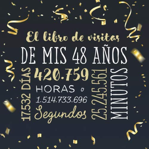 Libro: El libro de visitas de mis 48 años: Decoración para celebrar una fiesta de 48 cumpleaños – Regalo para hombre y mujer - 48 años - Libro de firmas para ... y fotos de los invitados (Spanish Edition)