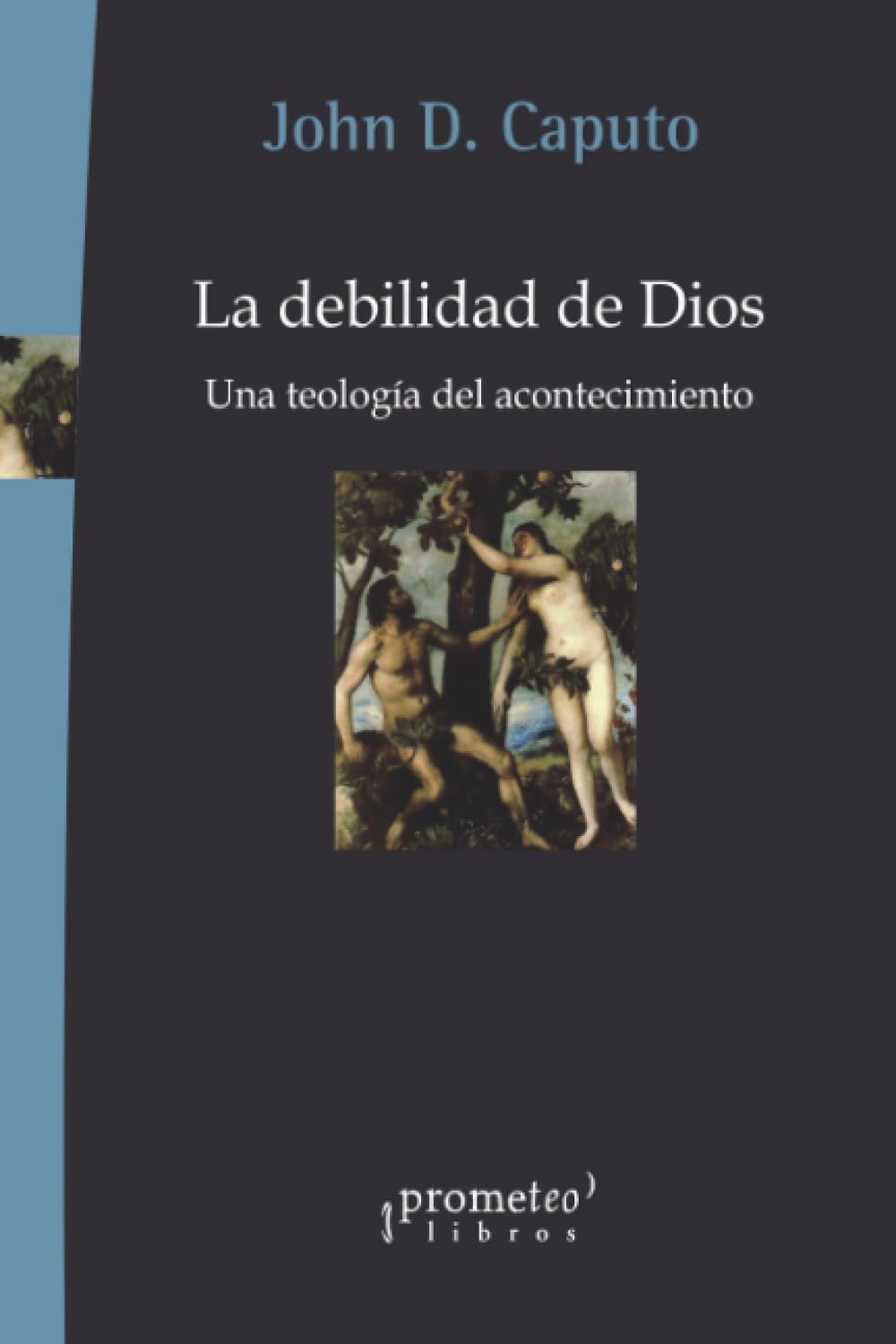 Libro: La debilidad de Dios (ENSAYO, TEORIA E HISTORIA DEL ARTE)