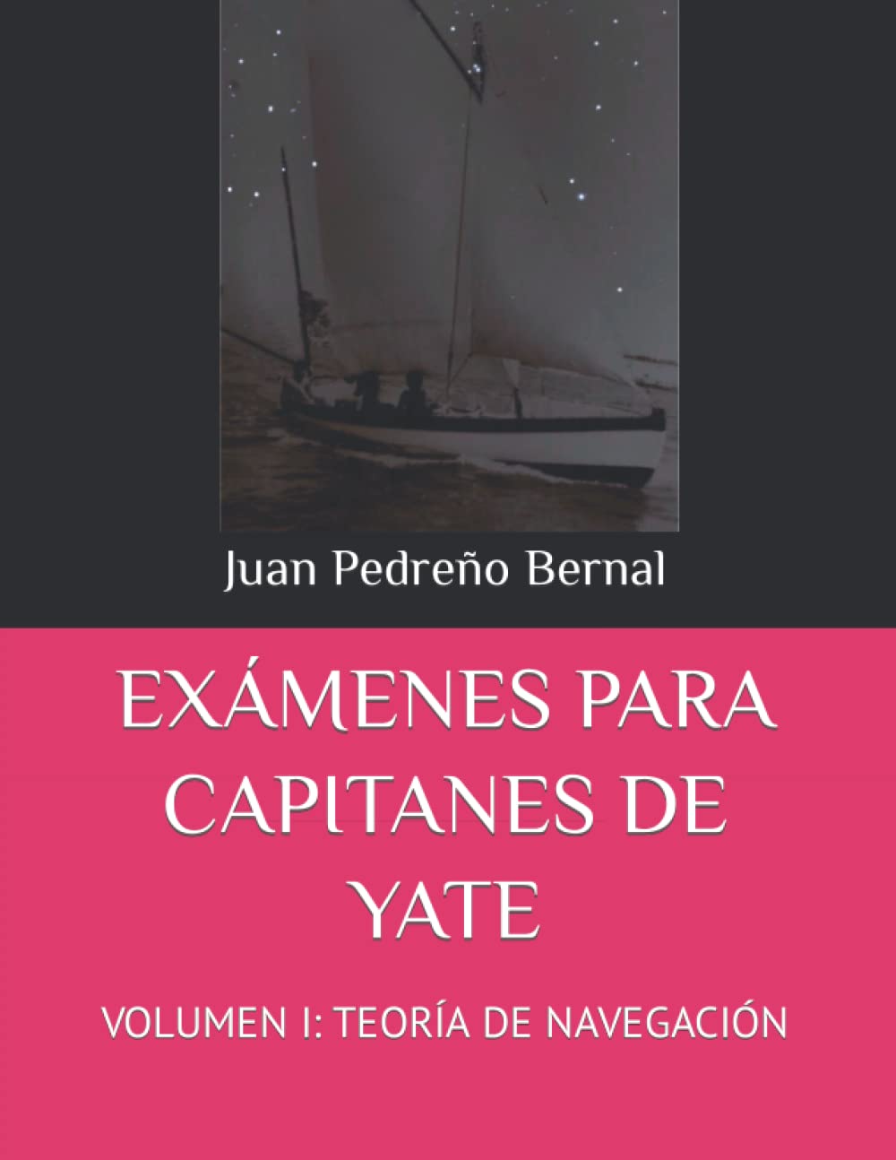 Libro: EXÁMENES PARA CAPITANES DE YATE: VOLUMEN I: TEORÍA DE NAVEGACIÓN (Spanish Edition)