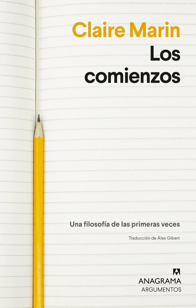 Libro: Los comienzos: Una filosofía de las primeras veces (Argumentos)
