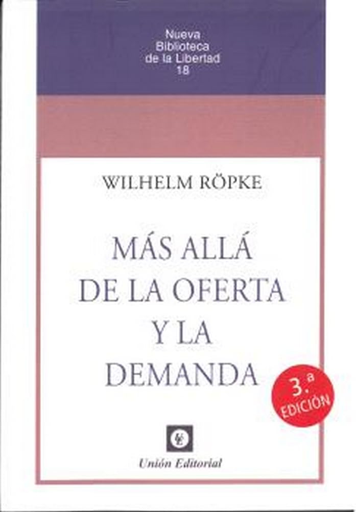 Libro: MÁS ALLÁ DE LA OFERTA Y LA DEMANDA 3ª EDICIÓN: 18 (Nueva Biblioteca de la Libertad)