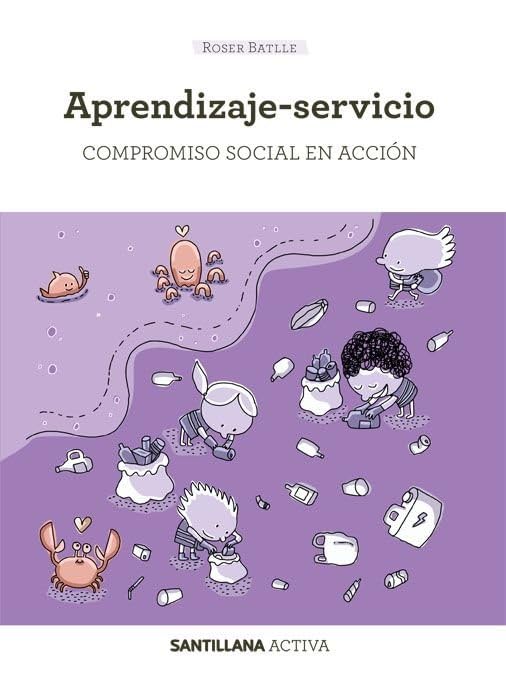 Libro: SANTILLANA ACTIVA APRENDIZAJE-SERVICIO. Compromiso social en acción