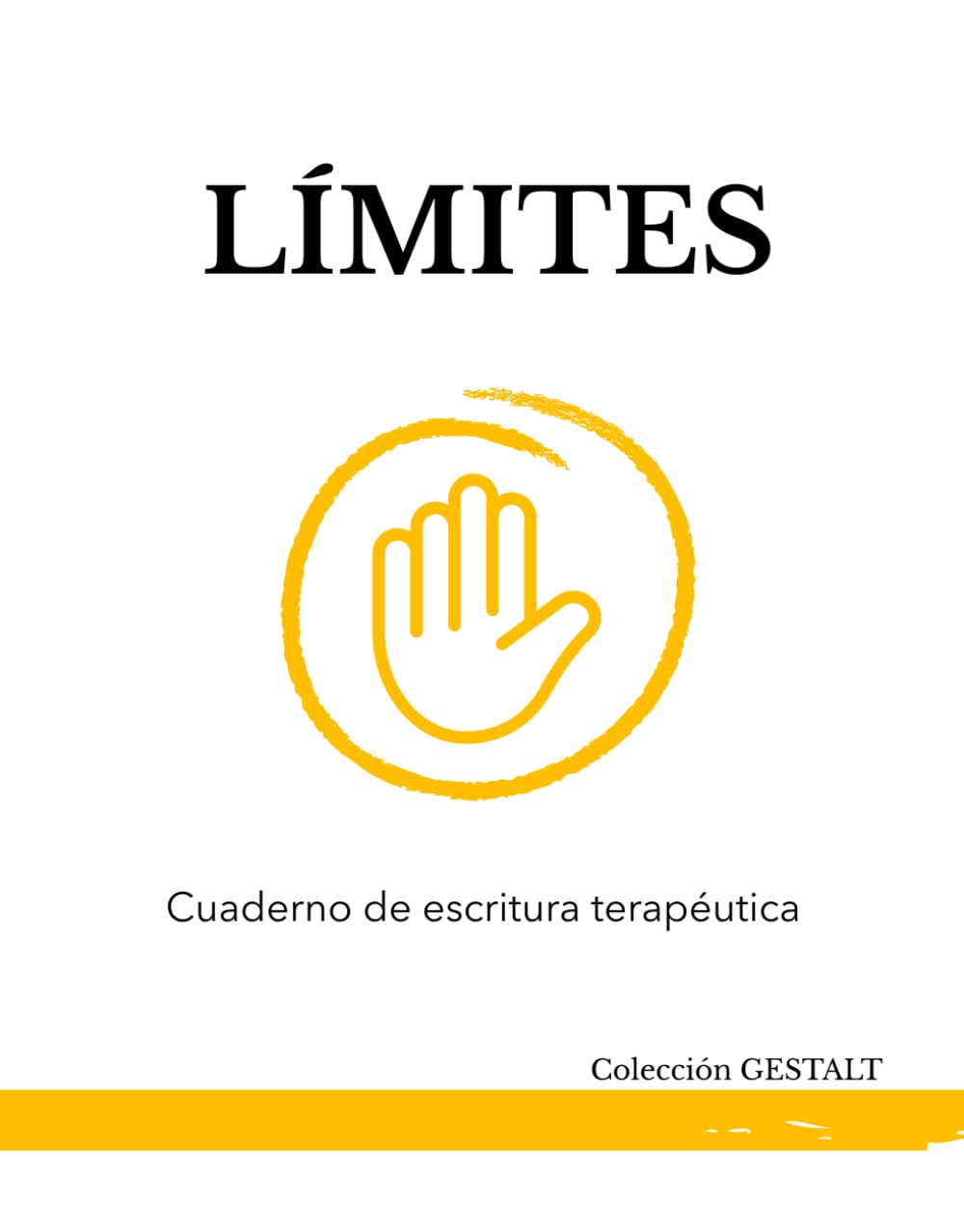 Libro: CUADERNO DE ESCRITURA TERAPÉUTICA: “LÍMITES”: Un proceso guiado para aprender a decir no sin culpa y recuperar tu espacio (Colección GESTALT: Cuadernos de escritura terapéutica)