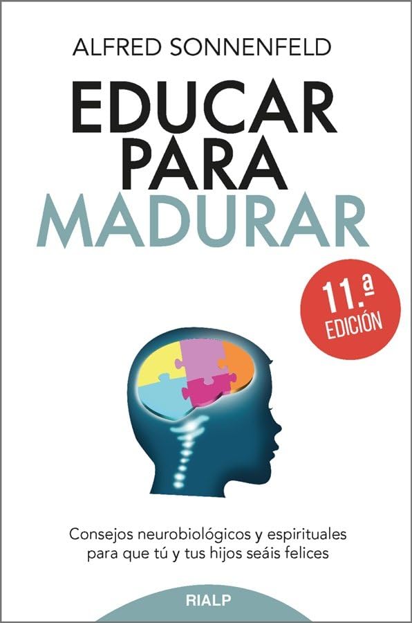 Libro: Educar para madurar: Consejos neurobiológicos y espirituales para que tú y tus hijos seáis felices