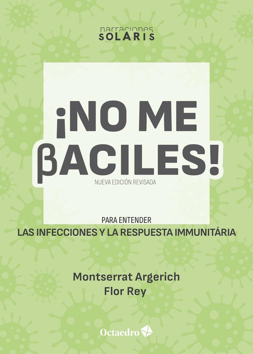 Libro: No me baciles: Para entender las infecciones y la respuesta inmunitaria (Narraciones Solaris)