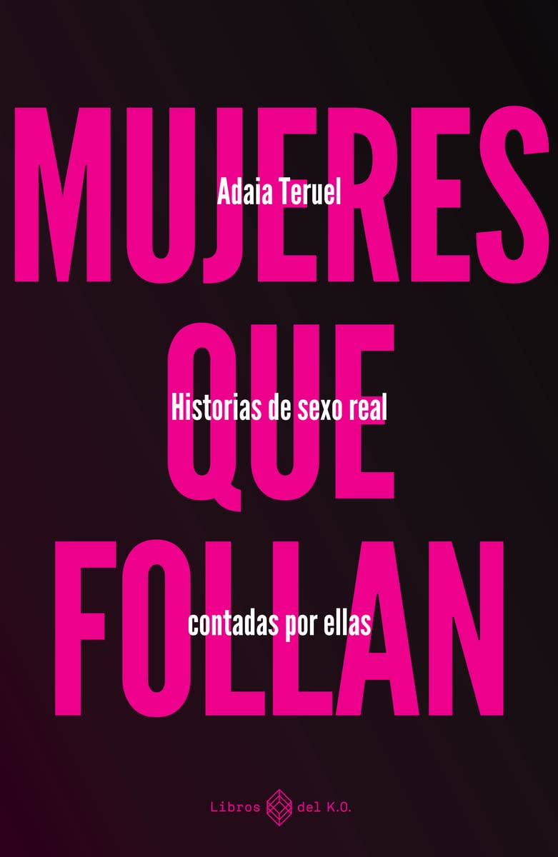 Libro: Mujeres que follan: Historias de sexo real contadas por ellas (VARIOS)