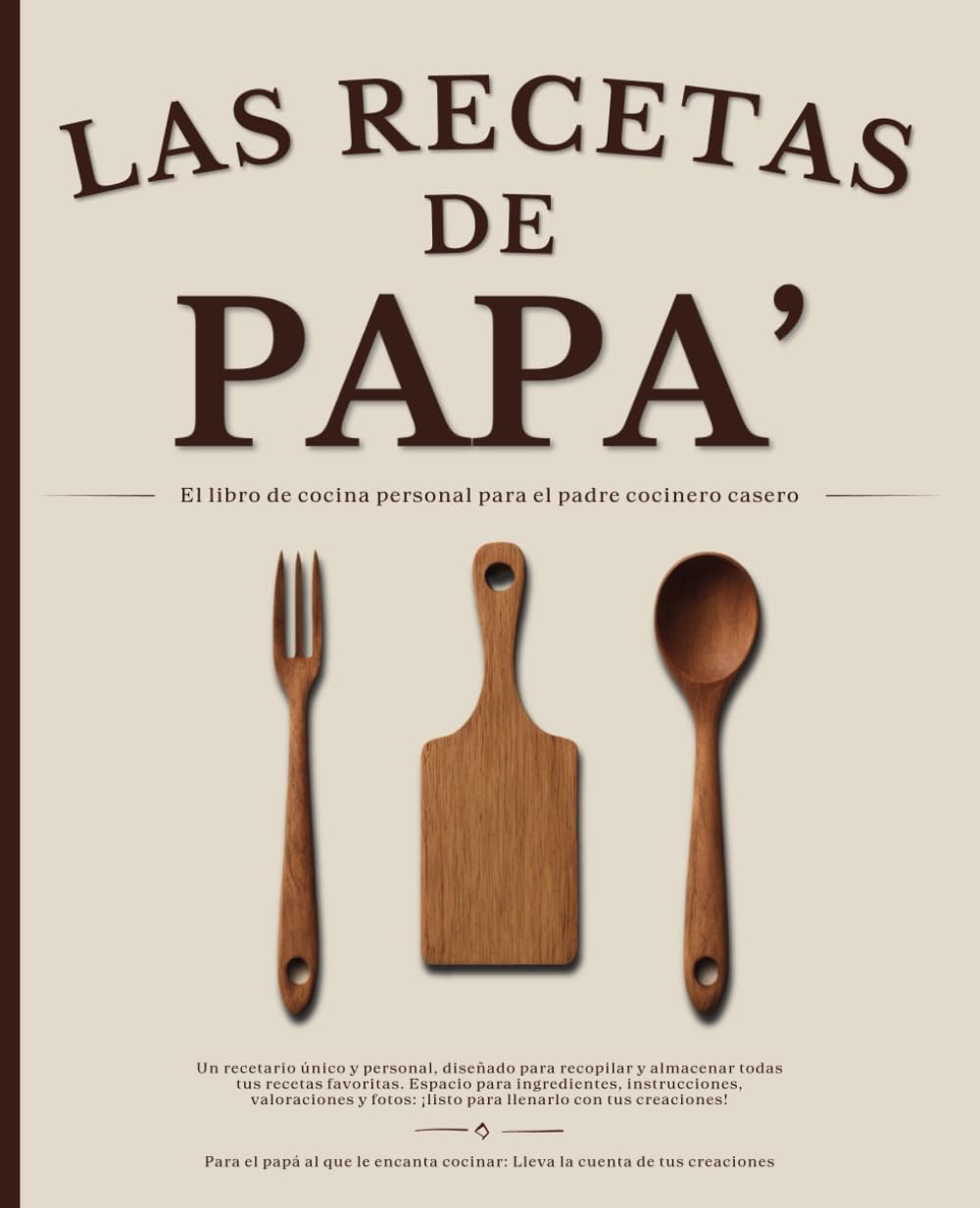 Libro: Las Recetas De Papa': Libro de recetas en blanco para escribir las recetas de papá, un cuaderno de cocina personalizable para rellenar con amor (Spanish Edition)
